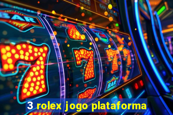 3 rolex jogo plataforma